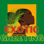 Exotic Greetings